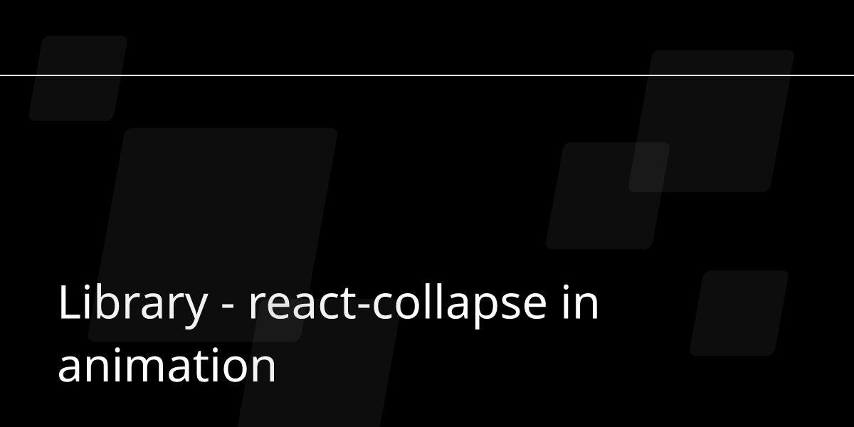 Library - react-collapse in animation