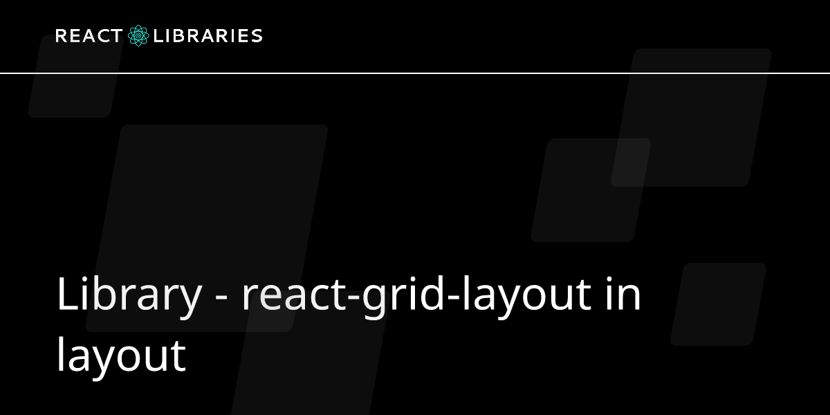 Library - react-grid-layout in layout